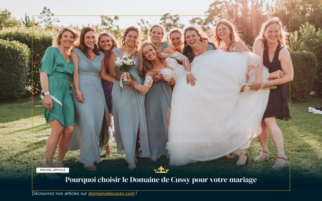 Pourquoi choisir le Domaine de Cussy pour votre mariage
